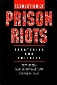 Title: Resolution of Prison Riots: Strategies and Policies, Author: Bert Useem