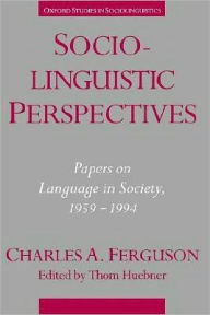 Title: Sociolinguistic Perspectives: Papers on Language in Society, 1959-1994, Author: Charles A. Ferguson