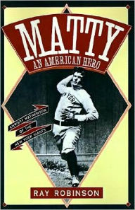 Title: Matty: An American Hero: Christy Mathewson of the New York Giants, Author: Ray Robinson