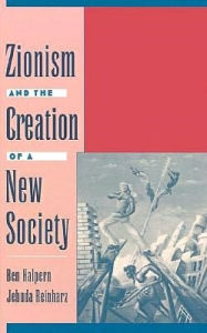 Title: Zionism and the Creation of a New Society, Author: Ben Halpern