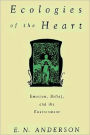 Ecologies of the Heart: Emotion, Belief, and the Environment