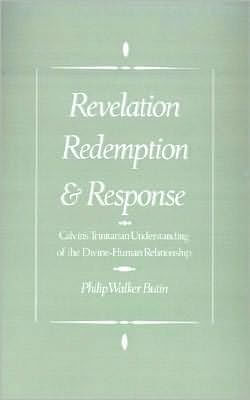 Revelation, Redemption, and Response: Calvin's Trinitarian Understanding of the Divine-Human Relationship