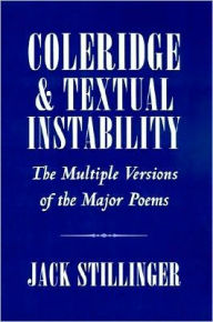 Title: Coleridge and Textual Instability: The Multiple Versions of the Major Poems, Author: Jack Stillinger