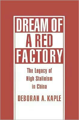 Dream of a Red Factory: The Legacy of High Stalinism in China