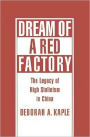 Dream of a Red Factory: The Legacy of High Stalinism in China