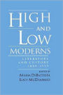 High and Low Moderns: Literature and Culture, 1889-1939