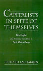 Capitalists in Spite of Themselves: Elite Conflict and European Transitions in Early Modern Europe