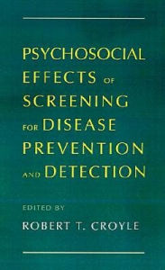 Title: Psychosocial Effects of Screening for Disease Prevention and Detection, Author: Robert T. Croyle