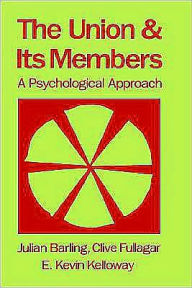 Title: The Union and Its Members: A Psychological Approach, Author: Julian Barling