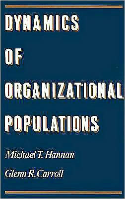 Dynamics of Organizational Populations: Density, Legitimation, and Competition