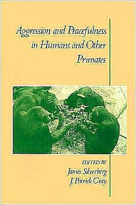 Aggression and Peacefulness in Humans and Other Primates