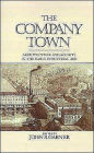 The Company Town: Architecture and Society in the Early Industrial Age