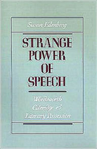 Title: Strange Power of Speech: Wordsworth, Coleridge, and Literary Possession, Author: Susan Eilenberg