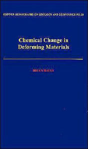 Title: Chemical Change in Deforming Materials, Author: Brian Bayly