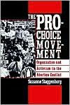 Title: The Pro-Choice Movement: Organization and Activism in the Abortion Conflict, Author: Suzanne Staggenborg