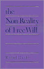 The Non-Reality of Free Will