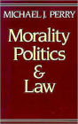 Morality, Politics, and Law