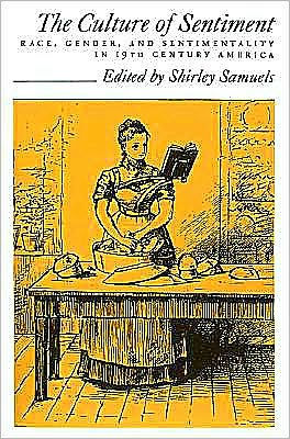 The Culture of Sentiment: Race, Gender, and Sentimentality in 19th-Century America