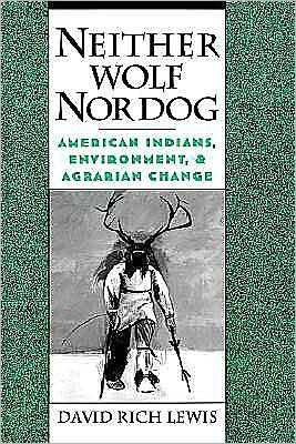 Neither Wolf Nor Dog: American Indians, Environment, and Agrarian Change