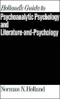 Holland's Guide to Psychoanalytic Psychology and Literature-and-Psychology