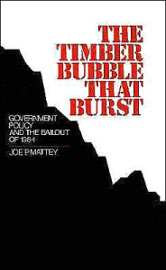 Title: The Timber Bubble that Burst: Government Policy and the Bailout of 1984, Author: Joe P. Mattey