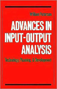 Title: Advances in Input-Output Analysis: Technology, Planning, and Development, Author: William Peterson
