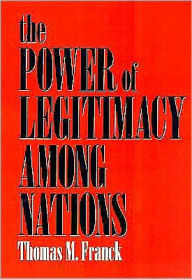 Title: The Power of Legitimacy among Nations, Author: Thomas M. Franck