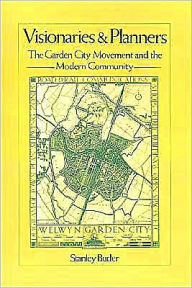 Title: Visionaries and Planners: The Garden City Movement and the Modern Community, Author: Stanley Buder