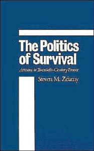 Title: The Politics of Survival: Artisans in Twentieth-Century France, Author: Steven M. Zdatny