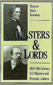 Title: Masters and Lords: Mid-19th-Century U.S. Planters and Prussian Junkers, Author: Shearer Davis Bowman