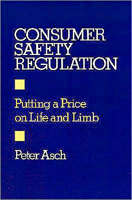 Consumer Safety Regulation: Putting a Price on Life and Limb
