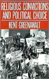 Title: Religious Convictions and Political Choice, Author: Kent Greenawalt
