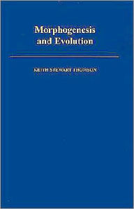 Title: Morphogenesis and Evolution, Author: Keith Stewart Thomson