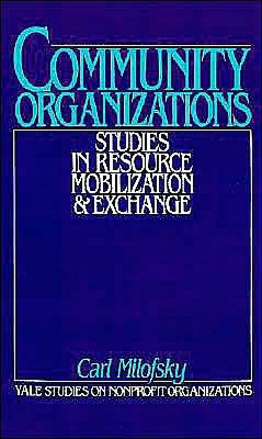 Community Organizations: Studies in Resource Mobilization and Exchange