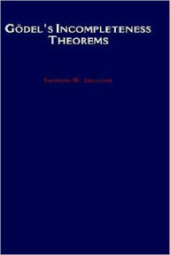 Title: Godel's Incompleteness Theorems, Author: Raymond M. Smullyan