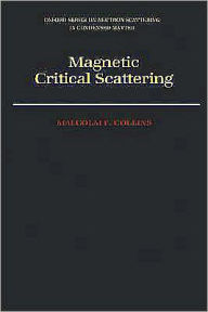 Title: Magnetic Critical Scattering, Author: Malcolm F. Collins