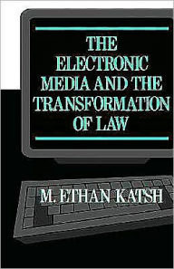 Title: The Electronic Media and the Transformation of Law, Author: M. Ethan Katsh