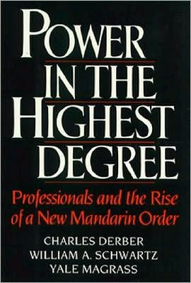 Power in the Highest Degree: Professionals and the Rise of a New Mandarin Order