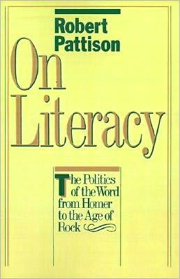 On Literacy: The Politics of the Word from Homer to the Age of Rock