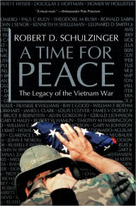 Title: A Time for Peace: The Legacy of the Vietnam War, Author: Robert D. Schulzinger