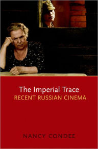 Title: The Imperial Trace: Recent Russian Cinema, Author: Nancy Condee