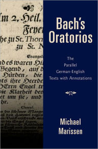 Title: Bach's Oratorios: The Parallel German-English Texts with Annotations, Author: Michael Marissen