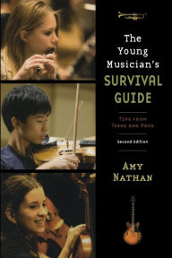 Title: The Young Musician's Survival Guide: Tips from Teens and Pros / Edition 2, Author: Amy Nathan