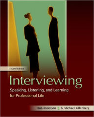 Title: Interviewing: Speaking, Listening, and Learning for Professional Life / Edition 2, Author: Rob Anderson