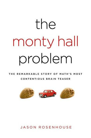 The Monty Hall Problem: The Remarkable Story of Math's Most Contentious Brain Teaser