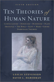 Title: Ten Theories of Human Nature / Edition 5, Author: Leslie Stevenson