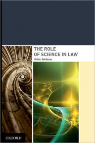 Title: The Role of Science in Law, Author: Robin Feldman