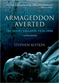 Title: Armageddon Averted: The Soviet Collapse, 1970-2000 / Edition 2, Author: Stephen Kotkin