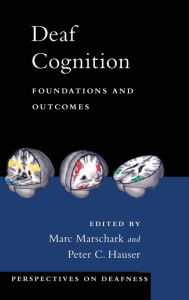 Title: Deaf Cognition: Foundations and Outcomes, Author: Marc Marschark