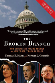 Title: The Broken Branch: How Congress Is Failing America and How to Get It Back on Track, Author: Thomas E. Mann